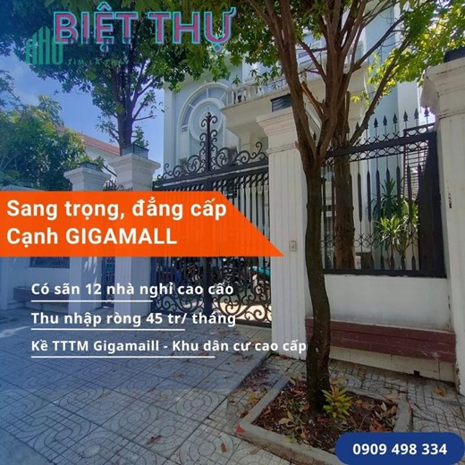 BIỆT THU VIP 243M2 NGAY GIGAMALL- CÓ SÃN 12 PHÒNG TRỌ VIP 45TR/THÁNG - GIÁ 27.9 TỶ
