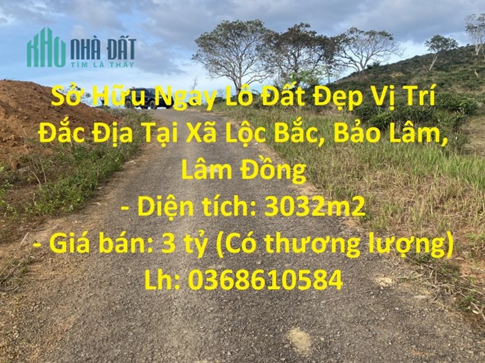 Sở Hữu Ngay Lô Đất Đẹp Vị Trí Đắc Địa Tại Xã Lộc Bắc, Bảo Lâm, Lâm Đồng