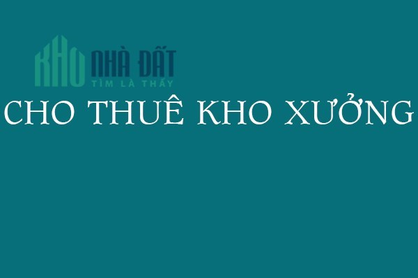 CHÍNH CHỦ CHO THUÊ NHÀ KHO KINH DOANH
