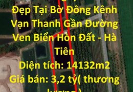 Sở Hữu Ngay  Lô Đất Đẹp Tại Bờ Đông Kênh Vạn Thanh Gần Đường Ven Biển Hòn Đất - Hà Tiên