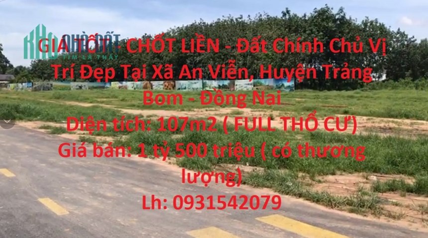 GIÁ TỐT - CHỐT LIỀN - Đất Chính Chủ Vị Trí Đẹp Tại Xã An Viễn, Huyện Trảng Bom - Đồng Nai