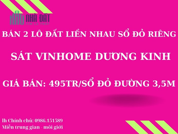 BÁN 2 LÔ ĐẤT LIÊN KỀ GẦN KĐT VINHOMES DƯƠNG KINH, GIÁ CHỈ 495TR/LÔ