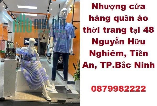 ⭐Nhượng cửa hàng quần áo thời trang tại 48 Nguyễn Hữu Nghiêm, Tiền An, TP.Bắc Ninh, 0879982222