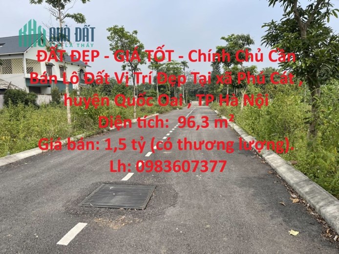 ĐẤT ĐẸP - GIÁ TỐT - Chính Chủ Cần Bán Lô Đất Vị Trí Đẹp Tại KĐT Phú Cát - Hoà Lạc, TP Hà Nội