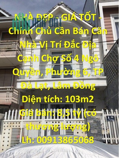 NHÀ ĐẸP - GIÁ TỐT - Chính Chủ Cần Bán Căn Nhà Vị Trí Đắc Địa Tại TP Đà Lạt, Lâm Đồng