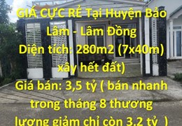 HOT HOT ! CHÍNH CHỦ CẦN BÁN GẤP Căn Nhà- GIÁ CỰC RẺ Tại Huyện Bảo Lâm - Lâm Đồng