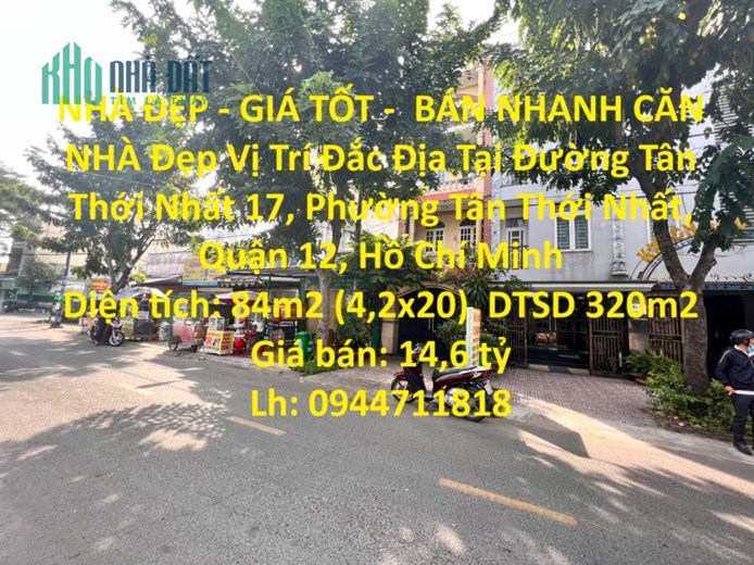 NHÀ ĐẸP - GIÁ TỐT -  BÁN NHANH CĂN NHÀ Đẹp Vị Trí Đắc Địa Tại Quận 12