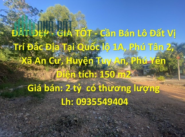 ĐẤT ĐẸP - GIÁ TỐT - Cần Bán Lô Đất Vị Trí Đắc Địa Tại Huyện Tuy An - Phú Yên