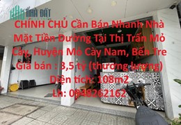 CHÍNH CHỦ Cần Bán Nhanh Nhà Mặt Tiền Đường Tại Thị Trấn Mỏ Cày, Huyện Mỏ Cày Nam, Bến Tre
