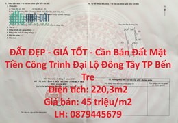 ĐẤT ĐẸP - GIÁ TỐT - Cần Bán Đất Mặt Tiền Công Trình Đại Lộ Đông Tây TP Bến Tre
