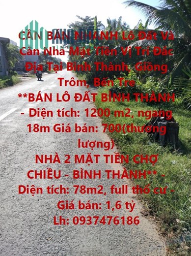 CẦN BÁN NHANH Lô Đất Và Căn Nhà Mặt Tiền Vị Trí Đắc  Địa Tại Bình Thành, Giồng Trôm, Bến Tre