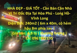 NHÀ ĐẸP - GIÁ TỐT - Cần Bán Căn Nhà Vị Trí Đắc Địa Tại Hòa Phú - Long Hồ- Vĩnh Long
