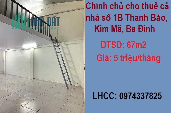 Chính chủ cho thuê cả nhà số 1B Thanh Bảo, Kim Mã, Ba Đình; 5tr/th; 0974337825