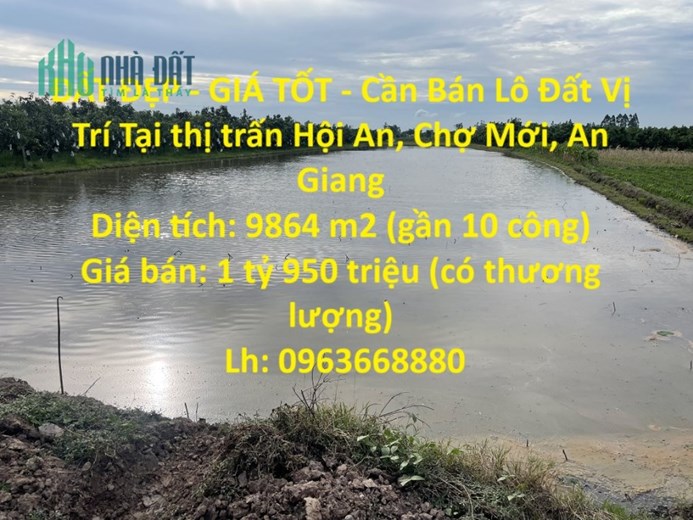 ĐẤT ĐẸP - GIÁ TỐT - Cần Bán Lô Đất Vị Trí Tại thị trấn Hội An, Chợ Mới, An Giang