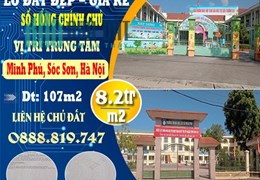 BÁN LÔ ĐẤT ĐẸP, GIÁ RẺ TẠI MINH PHÚ, SÓC SƠN, HÀ NỘI - MUA LÀ THẮNG