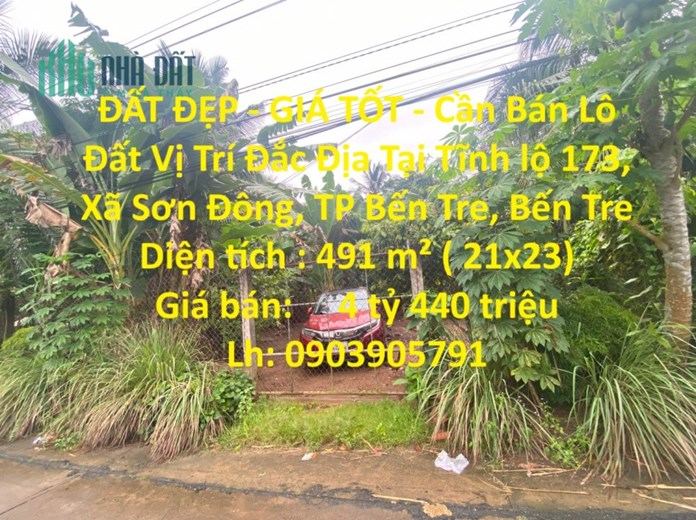 ĐẤT ĐẸP - GIÁ TỐT - Cần Bán Lô Đất Vị Trí Đắc Địa Tại Tĩnh lộ 173, Xã Sơn Đông, TP Bến Tre, Bến Tre
