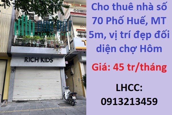 ⭐Cho thuê nhà số 70 Phố Huế, MT 5m, vị trí đẹp đối diện chợ Hôm, 0913213459