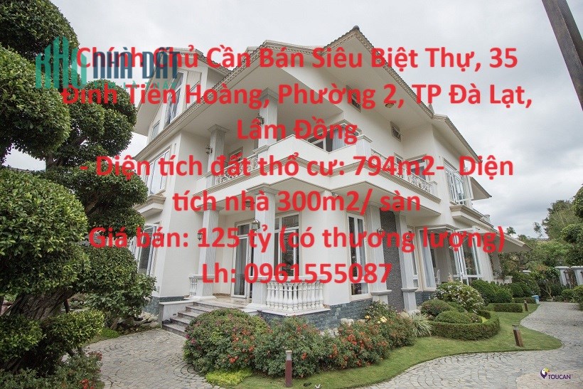 Chính Chủ Cần Bán Siêu Biệt Thự, 35 Đinh Tiên Hoàng, Phường 2, TP Đà Lạt, Lâm Đồng