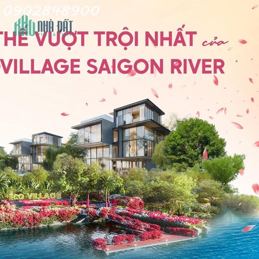 Biệt thự Ecovillage Saigon River nơi an cư viên mãn dành cho giới thượng lưu 0902848900