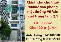 ⭐Chính chủ cho thuê 900m2 văn phòng mặt đường Võ Văn Kiệt trung tâm Q.1, giá rẻ 120tr/tháng;