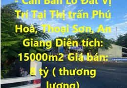 ĐẤT ĐẸP - GIÁ TỐT - Cần Bán Lô Đất Vị Trí Tại Thị trấn Phú Hoà, Thoại Sơn, An Giang