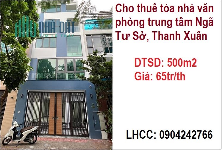 Cho thuê tòa nhà văn phòng trung tâm Ngã Tư Sở, Thanh Xuân; 65tr/th; 0904242766