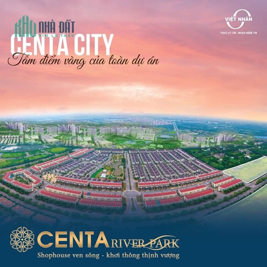 *Centa River Park* Cơ hội mua giá gốc CĐT- BĐS GIÁ TRỊ THỰC  tại VSIP Bắc Ninh. LH 0865706187
