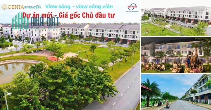 *Centa River Park* Cơ hội mua giá gốc CĐT- BĐS GIÁ TRỊ THỰC  tại VSIP Bắc Ninh. LH 0865706187