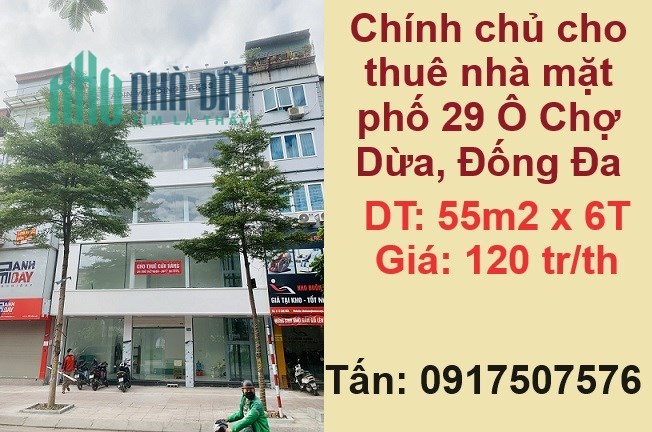 Chính chủ cho thuê nhà mặt phố 29 Ô Chợ Dừa, Đống Đa, 120tr/th; 0917507576