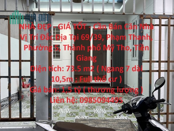 NHÀ ĐẸP - GIÁ TỐT - Cần Bán Căn Nhà Vị Trí Đắc Địa Tại TP Mỹ Tho, Tiền Giang