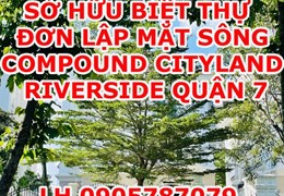 CHỈ 83 TỶ SỞ HỮU BIỆT THỰ ĐƠN LẬP MẶT SÔNG TẠI KHU COMPOUND CITYLAND RIVERSIDE - QUẬN 7