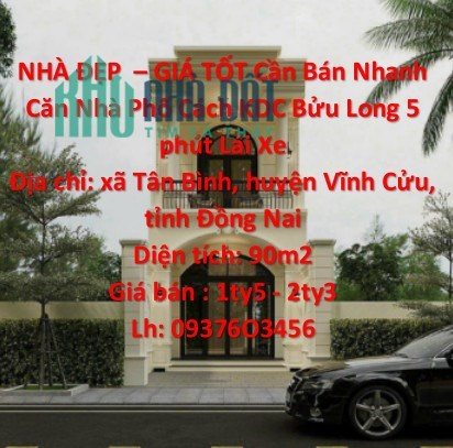 NHÀ ĐẸP  – GIÁ TỐT Cần Bán Nhanh Căn Nhà Phố Cách KDC Bửu Long 5 phút Lái Xe