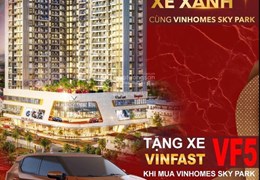 Sở hữu căn hộ cao cấp Vinhomes Sky Park và xe VF5 chỉ với 350 triệu, đón sóng cho thuê chuyên gia