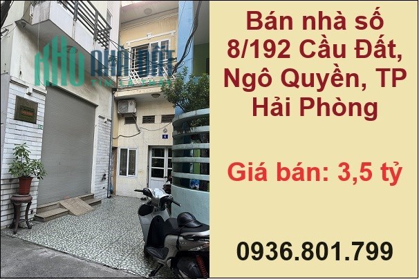⭐Bán nhà số 8/192 Cầu Đất, Ngô Quyền, TP Hải Phòng; 3,5 tỷ; 0936801799