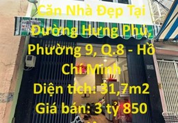 NHÀ ĐẸP - GIÁ TỐT - Chính Chủ Cần Bán Căn Nhà Đẹp Tại Đường Hưng Phú, Phường 9, Q.8 - Hồ Chí Minh