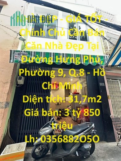 NHÀ ĐẸP - GIÁ TỐT - Chính Chủ Cần Bán Căn Nhà Đẹp Tại Đường Hưng Phú, Phường 9, Q.8 - Hồ Chí Minh