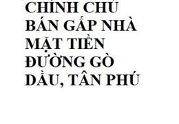 HOTTT! CHÍNH CHỦ BÁN GẤP NHÀ MẶT TIỀN ĐƯỜNG GÒ DẦU, TÂN PHÚ