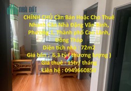 CHÍNH CHỦ Cần Bán Hoặc Cho Thuê Nhanh Căn Nhà Trung Tâm TP Cao Lãnh, Đồng Tháp