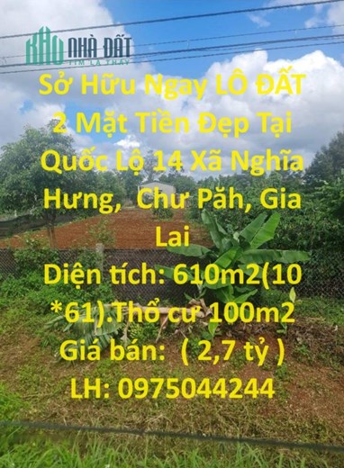 Sở Hữu Ngay LÔ ĐẤT 2 Mặt Tiền Đẹp Tại Quốc Lộ 14 Xã Nghĩa Hưng,  Chư Păh, Gia Lai