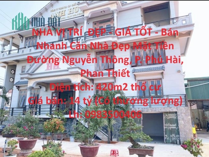 NHÀ VỊ TRÍ  ĐẸP - GIÁ TỐT - Bán Nhanh Căn Nhà Đẹp Mặt Tiền Đường Nguyễn Thông, P. Phú Hài, Phan