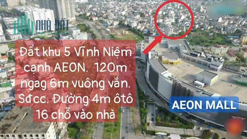 Bán nhanh lô đất 120m khu 5 Vĩnh Niệm cạnh Aeon Mall, ô tô 7 chỗ đỗ cửa