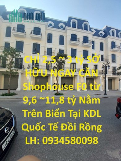 CHỈ 2,5 ~ 3 tỷ SỞ HỮU NGAY CĂN Shophouse F0 từ 9,6 ~11,8 tỷ Nằm Trên Biển Tại KDL Quốc Tế Đồi Rồng