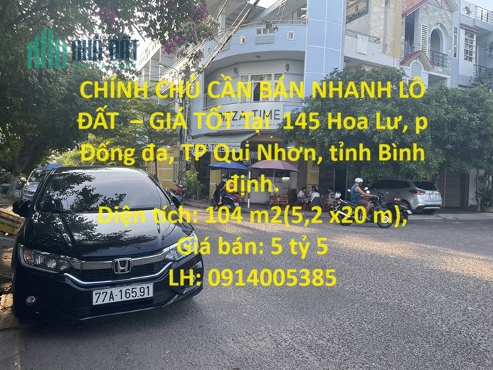 CHÍNH CHỦ CẦN BÁN NHANH LÔ ĐẤT  – GIÁ TỐT Tại  145 Hoa Lư, p Đống đa, TP Qui Nhơn, tỉnh Bình định.