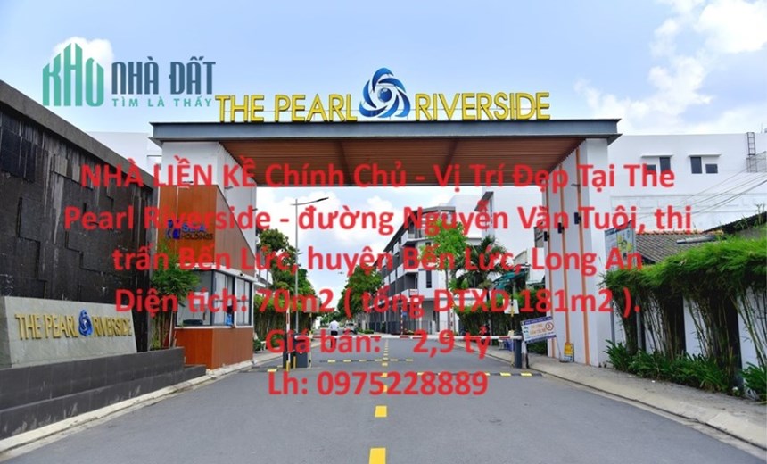 NHÀ LIỀN KỀ Chính Chủ - Vị Trí Đẹp Tại The Pearl Riverside - TT Bến Lức - Long An