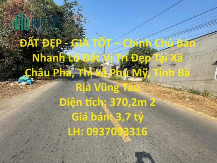 ĐẤT ĐẸP - GIÁ TỐT – Chính Chủ Bán Nhanh Lô Đất Vị Trí Đẹp Tại Thị xã Phú Mỹ, Tỉnh Bà Rịa Vũng Tàu