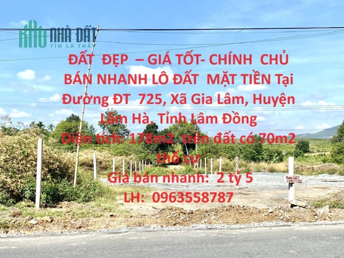 ĐẤT  ĐẸP  – GIÁ TỐT- CHÍNH  CHỦ  BÁN NHANH LÔ ĐẤT  MẶT TIỀN  Tại Đường ĐT  725, Xã Gia Lâm, Lâm Hà