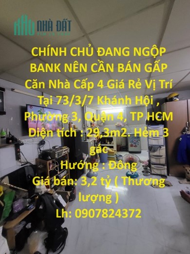 CHÍNH CHỦ ĐANG NGỘP BANK NÊN CẦN BÁN GẤP Căn Nhà Cấp 4 Giá Rẻ Vị Trí Tại Quận 4