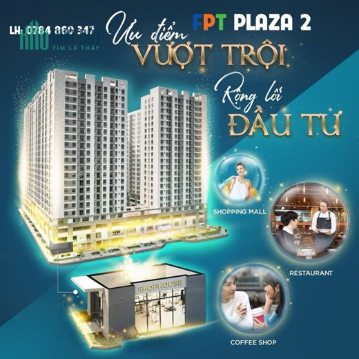 CƠ HỘI CUỐI CÙNG ĐỂ MUA NHÀ ĐẸP TẠI FPT PLAZA 2
