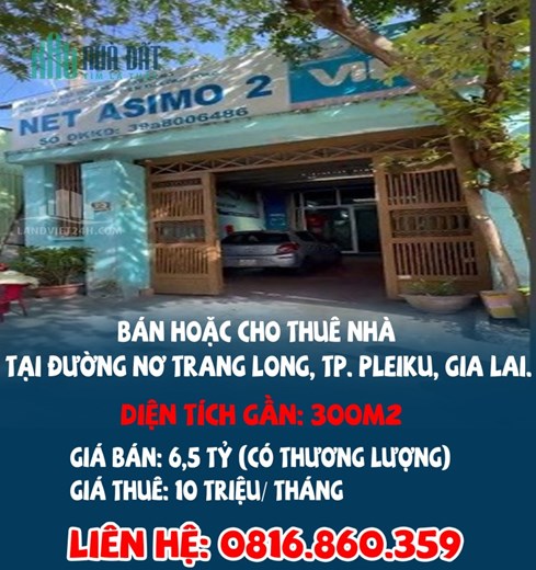 CHÍNH CHỦ CẦN BÁN HOẶC CHO THUÊ NHÀ TẠI ĐƯỜNG NƠ TRANG LONG, TP. PLEIKU, GIA LAI.