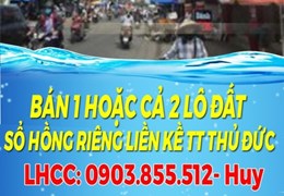 BÁN 1 HOẶC CẢ 2 LÔ ĐẤT SỔ HỒNG RIÊNG LIỀN KỀ MẶT TIỀN ĐƯỜNG 40 TRUNG TÂM THỦ ĐỨC